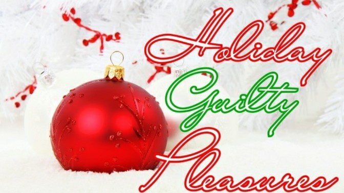Do you have any holiday guilty pleasures?