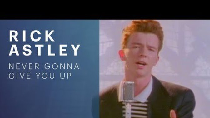 Have you ever been Rick Rolled?