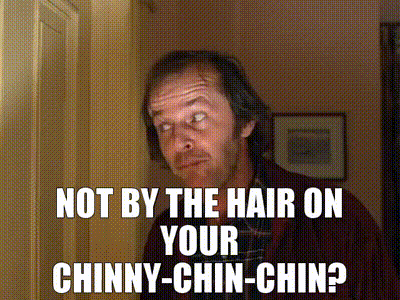 What do you do about the hair on your chinny-chin-chin?