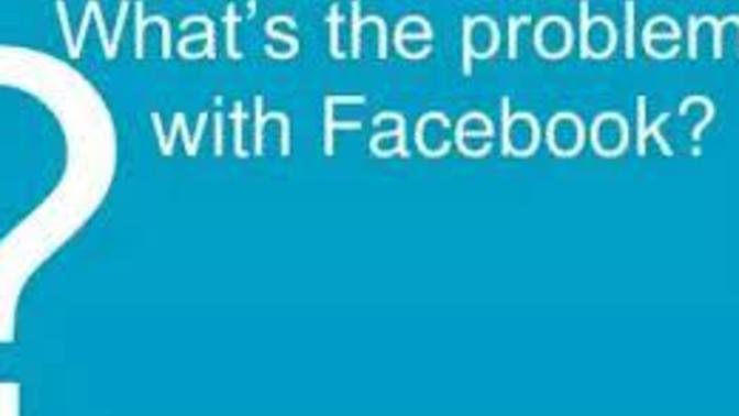 What is NOW WRONG WITH FACEBOOK?