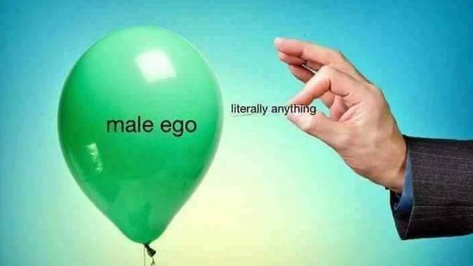 Girls, what do you think of Male ego?