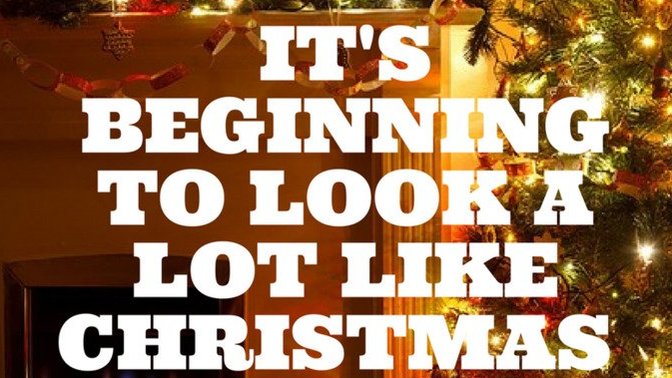 Its beginning to look a lot like _________ everywhere you go. Fill in the blank?