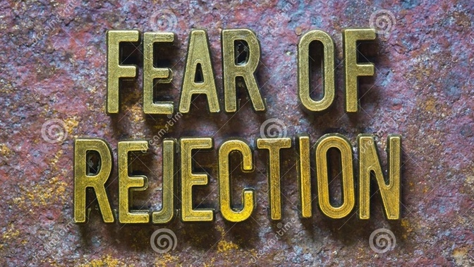 Do you have fears of rejections?