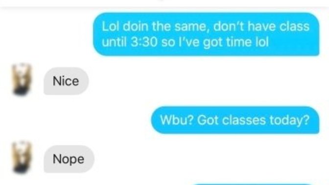 True or false: You have used short replies to people through texts/dms in hopes to get the other person to give up talking to you before. 