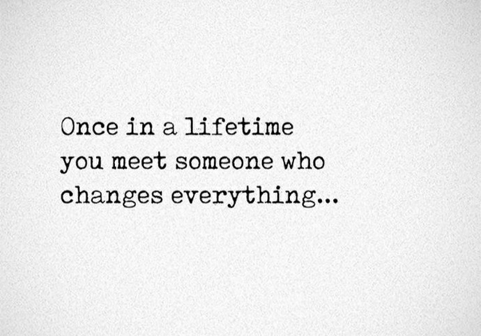 Have you ever met someone who changed your life for the better?