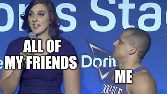 What's a meme that perfectly describes you?
