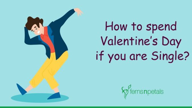 How to spend Valentine’s Day if you are Single?