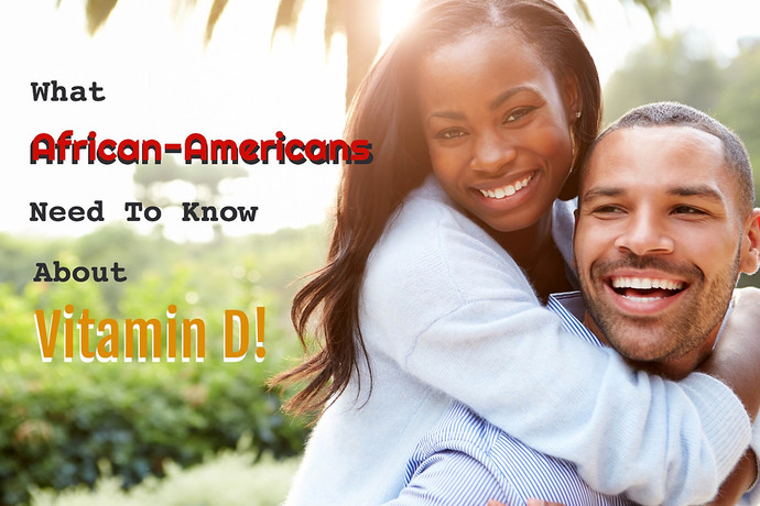 African Americans, do you take Vitamin D?