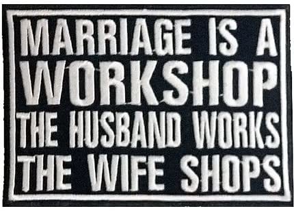 Marriage is a workshop: the husband works, the wife shops. True or False?