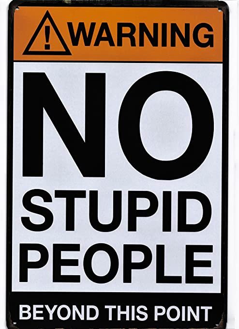 How many times have you had to accept that some people are just dumb?