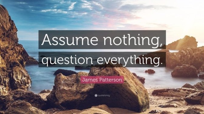 Are You the Type of Person Who Questions Everything, or Are There Some Things You Just Automatically Accept as Being True?