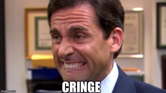 You ever sometimes randomly think back to things youve done or said in the past an just cringe?