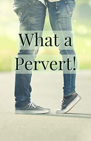 Girls, Would You Date A Pervert?