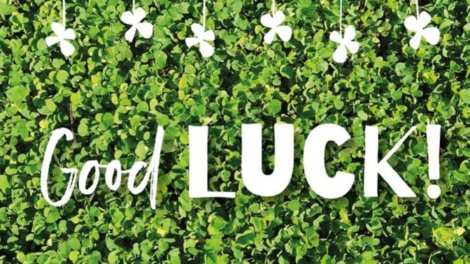 Have you been having good luck or bad luck recently?