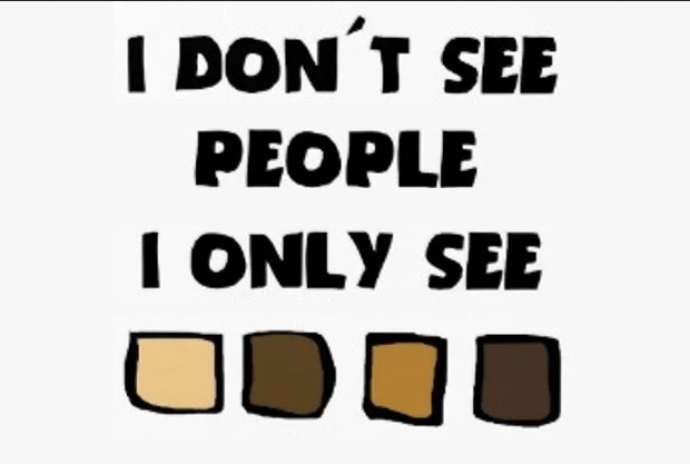 Is it considered racist or ignorant to say you don’t see race/color?