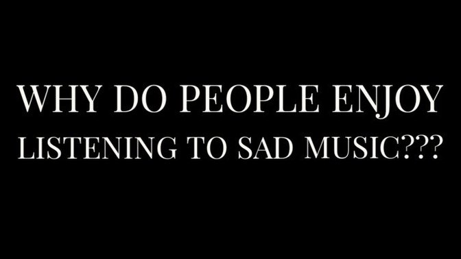 Why do you think people enjoy listening to sad music?