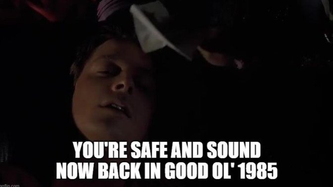 What would you do if you woke up in good ol' 1985?
