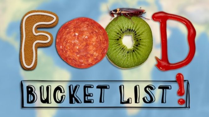 Do You Have A FOOD BUCKET LIST?