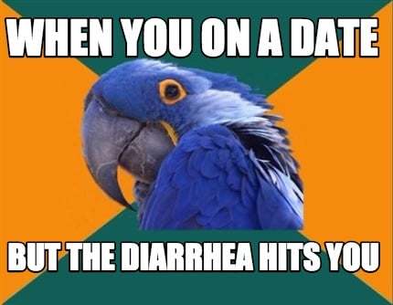 You’re on a date with someone at a restaurant when suddenly you get a bad case of diarrhea. What would you do?