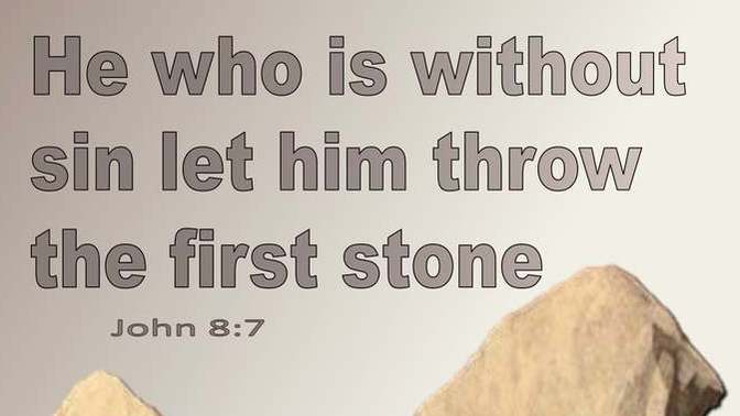 "Let he who is without _______ cast the first ______. Fill in the blanks with whatever you want?