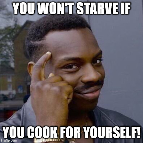 Who cooks for you? And what do you eat daily?