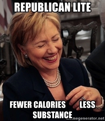 Did you know, when people say Hillary Clinton is/was always right, they mean right as in Republican lite and not right as in correct?