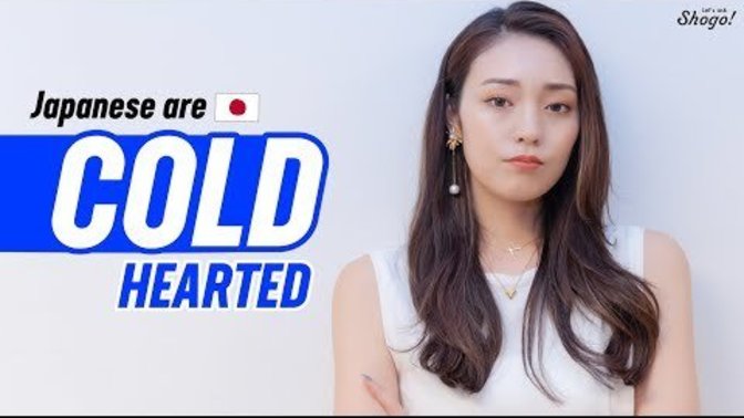 Why are Japanese people the most cold hearted in the world?