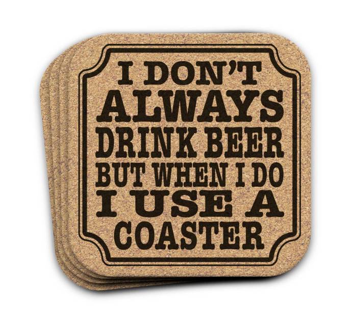 How would you feel if you had a guest over with a cold drink and they kept putting it on your wooden surfaces without a coaster?