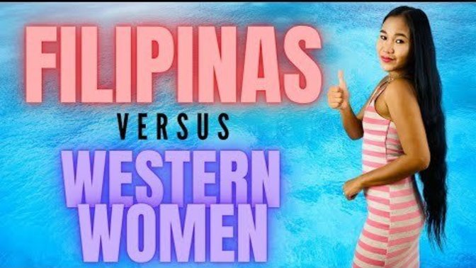 Is she right about Filipinas vs. Western Women?