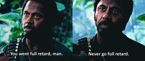 Have you ever known anyone in real life who was the Full R*tard?