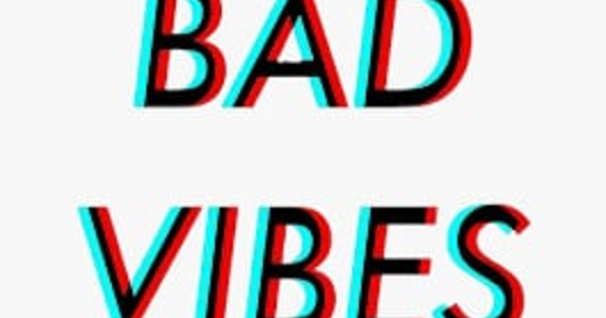 What does it mean if someone gets "bad vibes" from someone else
