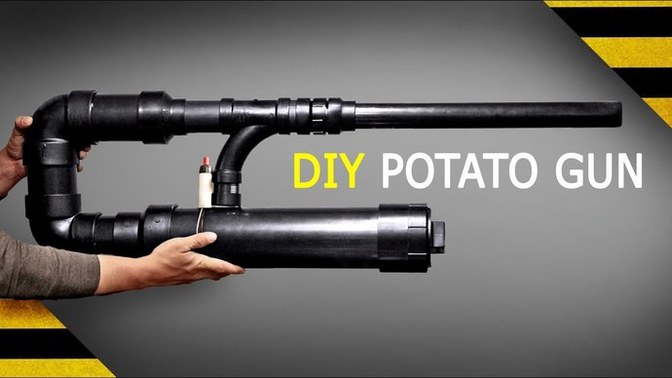 Have you made a potato gun?