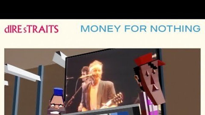 Thoughts on this music video: Dire Straits "Money for Nothing"?
