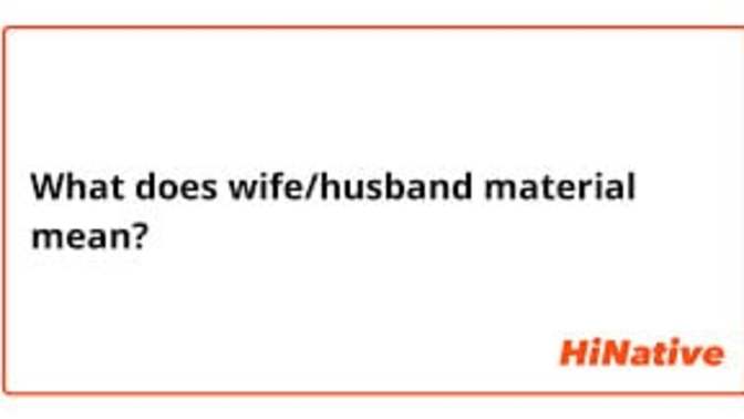 What makes someone "husband/wife material"?