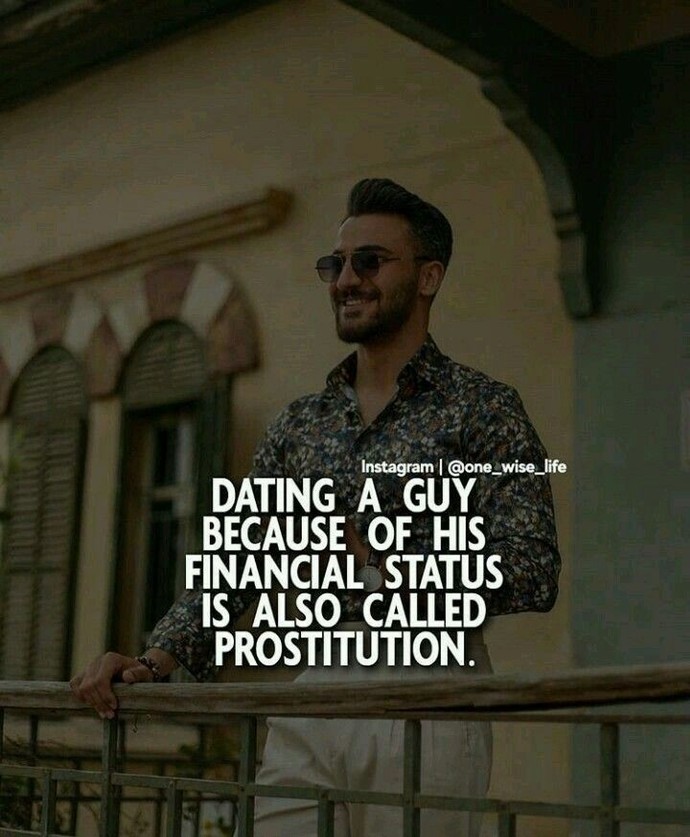 Gagers what is your take on this awesome quote: dating a guy because of his financial status is also called prostitution?