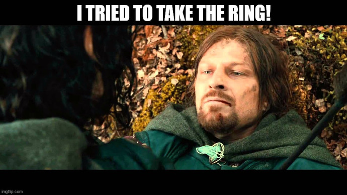 How would you have reacted if Boromir confessed he tried to take the ONE RING from Frodo Baggins?