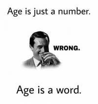 What are your thoughts on age is just a number?