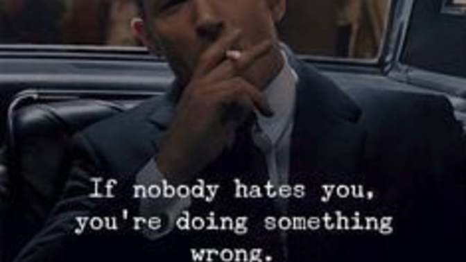 If I have haters in life, does that mean im doing something right?