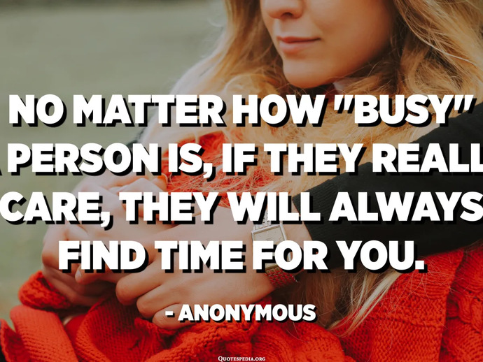 Do you believe if someone likes you, they will make time for you, if they spend a lot of time with friends?