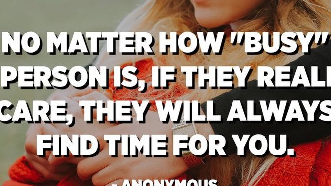 Do you believe if someone likes you, they will make time for you, if they spend a lot of time with friends?
