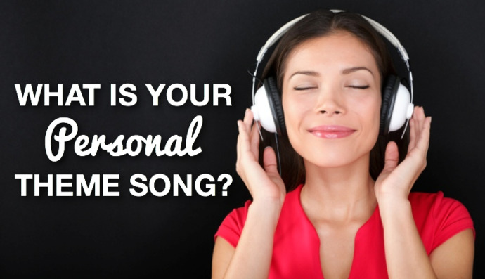 Whats YOUR personal THEME SONG?