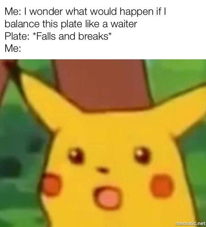Have you ever had a Surprise Pikachu moment (read details)?