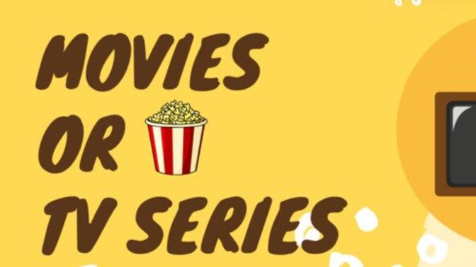 Do you prefer to watch movies or series?