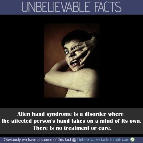 Does anybody on here have the Alien Hand Syndrome?