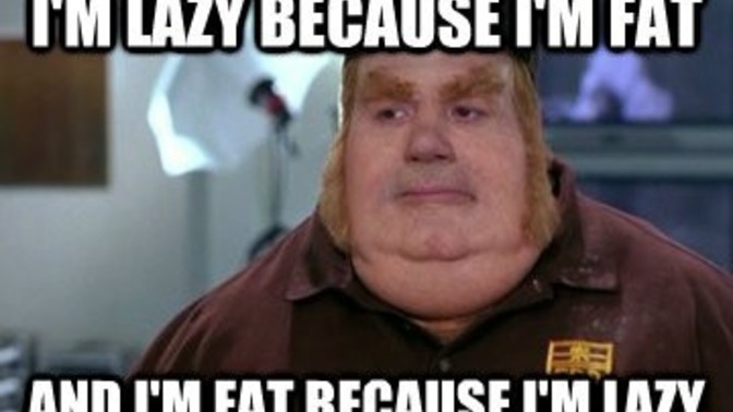 Do you think fat people live up to the stereotype of being dumb and lazy?