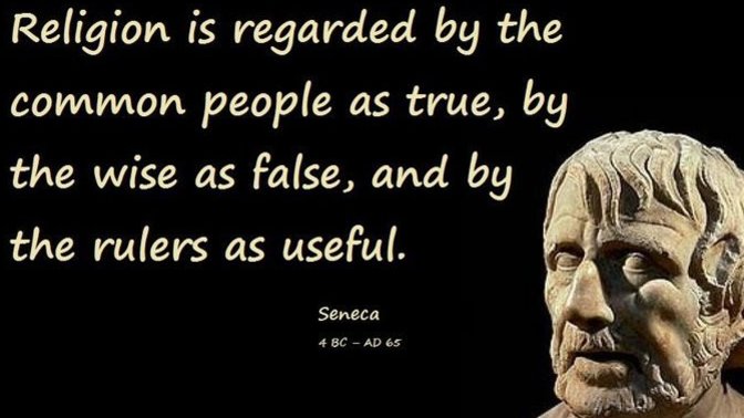 "Religion is regarded by the common people as true, by the wise as false, and by rulers as useful." Agree or Disagree?