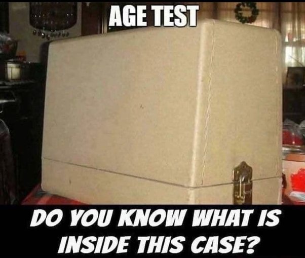 Age test, Do you know whats inside this case?