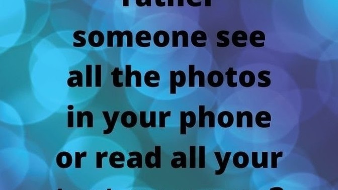 Would you rather someone see all the photos in your phone or read all your text messages?
