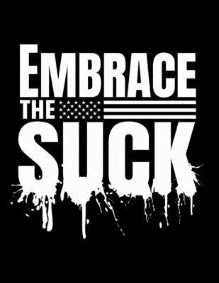 "EMBRACE THE SUCK."