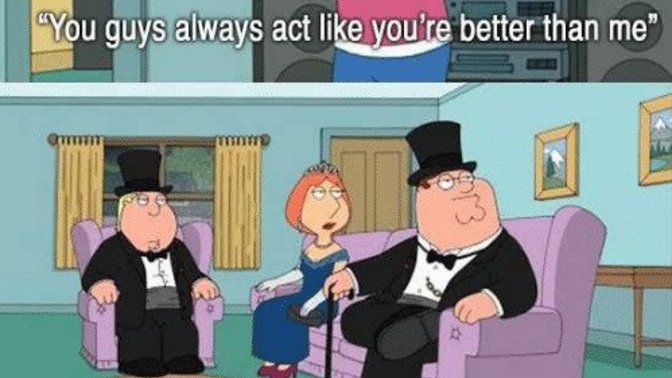 Have you ever thought that your parents are better than you?